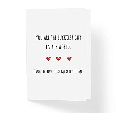 Funny Love Card - You Are The Luckiest Guy In The World I Would Love To Be Married To Me - 5" x 7" Blank Inside with Envelope - Sarcastic Humor Anniversary Romantic Card for Boyfriend Husband