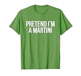 Pretend I'm a Martini Funny Cocktail Green Halloween Costume T-Shirt