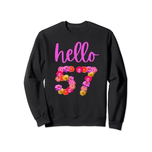 Flor de cumpleaños de 57 Años Hola 57 Es mi cumpleaños 57 Sudadera
