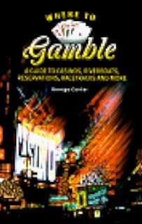 Where to Gamble: A Guide to Casinos, Riverboats, Reservations, Racetracks and More