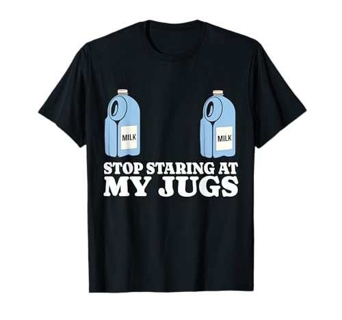 Stop Staring at My Jugs Funny Embarrassing Boob Humor T-Shirt