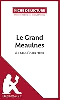 Le Grand Meaulnes de Alain-Fournier (Fiche de lecture): Analyse complète et résumé détaillé de l'oeuvre 2806213266 Book Cover