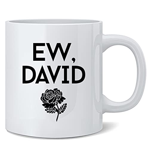 Ew David Schitts Creek Mug Funny Quote David Rose Apothecary Merchandise Alexis Rose Official Schitts Creek Merchandise TV Show Kitchen Accessories Ceramic Coffee Mug Tea Cup Fun Novelty Gift 12 oz