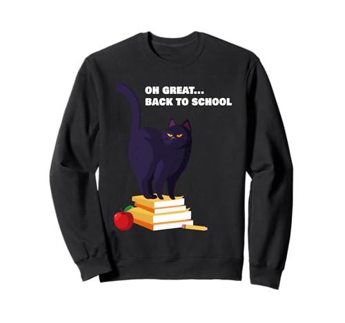 Oh Great... Back To School Funny Teacher & Student Cat Sudadera