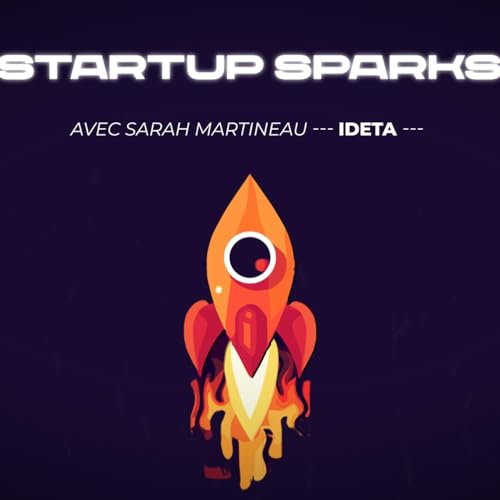 『StartUp Sparks - &Eacute;pisode 11 : L'intelligence artificielle au service de la communication avec Sarah Martineau』のカバーアート