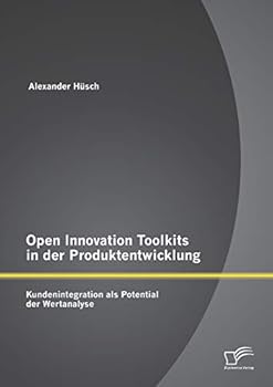 Paperback Open Innovation Toolkits in der Produktentwicklung: Kundenintegration als Potential der Wertanalyse [German] Book