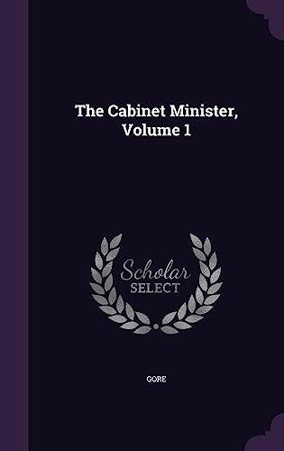 The Cabinet Minister, Volume 1