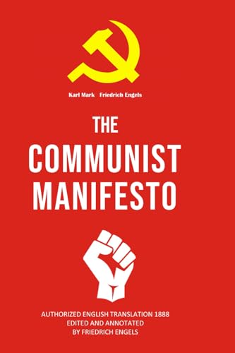  COMMUNIST MANIFESTO: The only Authorized English Translation 1888 Edited and Annotated by Friedrich Engels The Karl Marx And Friedrich Engels Political Philosophy - Pocket Edition - A-