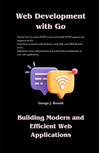 Web Development with Go: Building Modern and Efficient Web Applications (Golang Programming books)