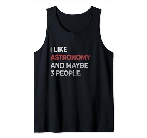 I Like Astronomy And Maybe 3 People Funny Astronomer Tank Top