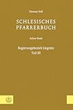  Schlesisches Pfarrerbuch: Achter Band: Regierungsbezirk Liegnitz, Teil III