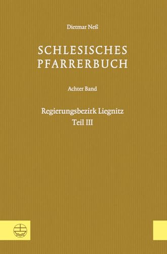 Schlesisches Pfarrerbuch: Achter Band: Regierungsbezirk Liegnitz, Teil III (German Edition)