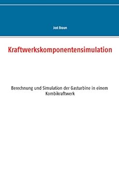 Paperback Kraftwerkskomponentensimulation: Berechnung und Simulation der Gasturbine in einem Kombikraftwerk [German] Book