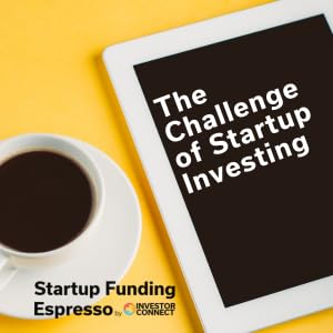 Startup Funding Espresso &ndash; The Challenge of Startup Investing