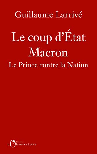 Télécharger Le coup d'État Macron. Le Prince contre la Nation (EDITIONS DE L'O) Livre eBook France