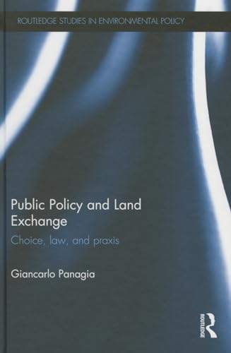 Public Policy and Land Exchange: Choice, law, and praxis (Routledge Studies in Environmental Policy)