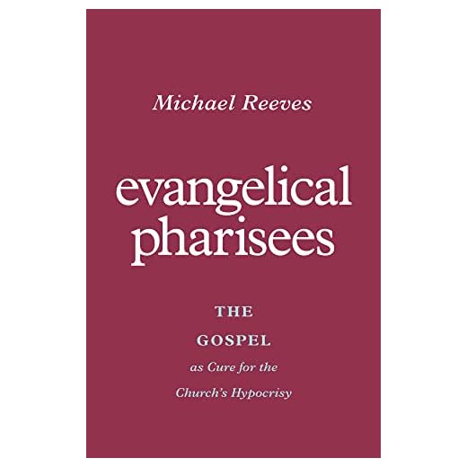 Evangelical Pharisees: The Gospel as Cure for the Church's Hypocrisy