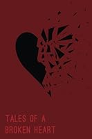 Tales of a Broken Heart 1523294272 Book Cover