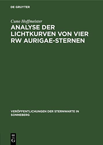 Analyse der Lichtkurven von vier RW Aurigae-Sternen: Bearbeitung von 22 südlichen veränderlichen Sternen (Veröffentlichungen der Sternwarte in Sonneberg, 6, 3, Band 6)
