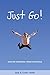 JUST GO! Leave the Treadmill for a World of Adventure