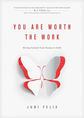 You Are Worth The Work: Moving Forward From Trauma To Faith