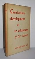 Curriculum development as re-education of the teacher (Teachers College studies in education) B0007DEI9O Book Cover