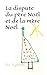 La dispute du p&Atilde;&uml;re No&Atilde;&laquo;l et de la m&Atilde;&uml;re No&Atilde;&laquo;l (French Edition)