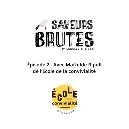 &Eacute;pisode 2 - L'&Eacute;cole de la Convivialit&eacute; avec Mathilde Ripoll