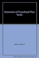 Elements of Preschool Play Yards 0912710055 Book Cover