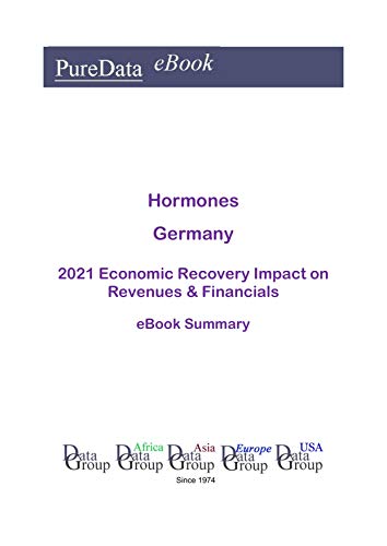 Hormones Germany Summary: 2021 Economic Recovery Impact on Revenues & Financials (English Edition)