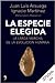 La especie elegida (Tanto por Saber) - Arsuaga, Juan Luis, Martínez, Ignacio