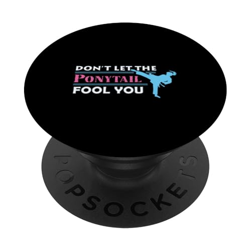 Funny Karate Girl Gift Don't Let The Ponytail Fool You PopSockets PopGrip Adhesivo