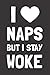 I Love Naps But I Stay Woke: Notebook & Journal - Funny Stay Woke Journal, Blank & Lined Notebook, Lazy Nap Composition Book, School, College Or Office Gag Gift