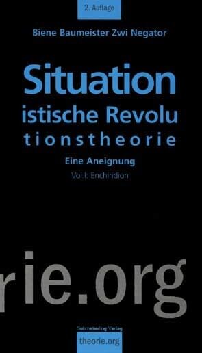 Situationistische Revolutionstheorie: Eine Aneignung. Volume 1: Enchiridion