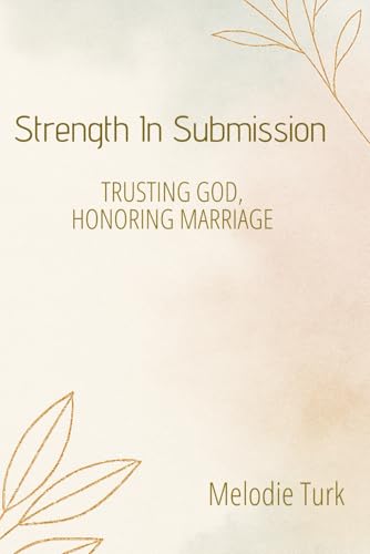 Strength in Submission: Trusting God, Honoring Marriage
