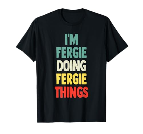 Photo de I'M Fergie Doing Fergie Things Fun Nom personnalisé Fergie T-Shirt