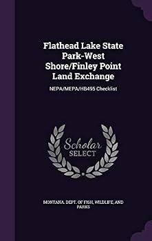 Hardcover Flathead Lake State Park-West Shore/Finley Point Land Exchange: Nepa/Mepa/Hb495 Checklist Book