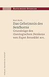 Das Geheimnis des Senfkorns: Grundzüge des theologischen Denkens von Papst Benedikt XVI. (Ratzinger-Studien) - Kurt Koch 