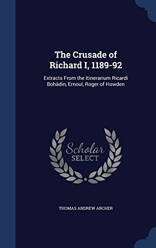 The Crusade of Richard I, 1189-92: Extracts Fro... 1296915964 Book Cover