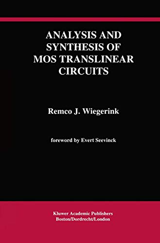 Analysis and Synthesis of MOS Translinear Circuits (The Springer International Series in Engineering and Computer Science, 246)