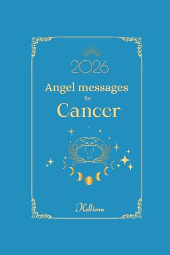 Angel Messages For Cancer 2026 By Kelliena: Daily Messages From Your Angels: 3