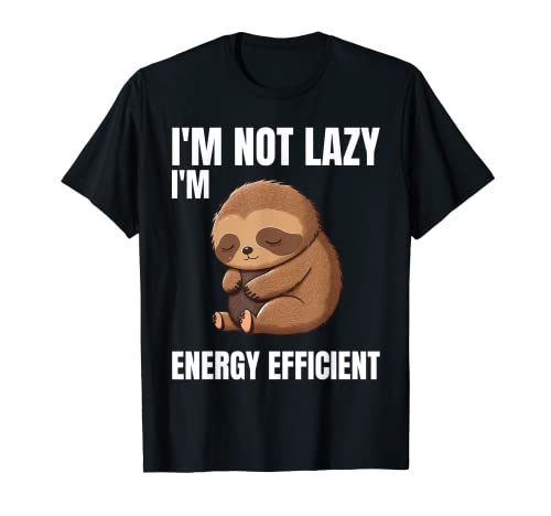 Pereza - I Am Not Lazy I Am Energy Efficient Camiseta