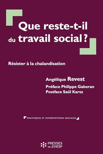 Que reste-t-il du travail social ?: Résister à la chalandisation