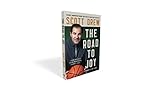The Road to J.O.Y.: Leading with Faith, Playing with Purpose, Leaving a Legacy