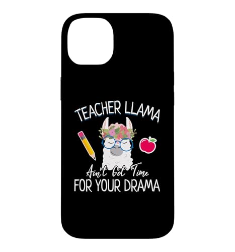 Teacher Llama Ain't Got Time for the Drama Teachers �X�}�z�P�[�X iPhone 14 Plus �p