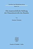 Die staatsrechtliche Stellung der Finanzkontrolle des Bundes. (Schriften zum Öffentlichen Recht)