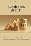 Investire con gli ETF: Dalla costruzione del portafoglio alla gestione del rischio, con un approccio moderno e misurabile