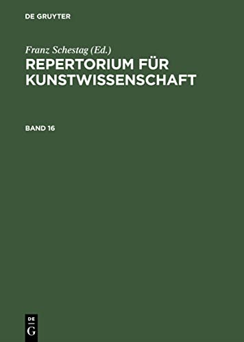 Repertorium für Kunstwissenschaft. Band 16 (German Edition)