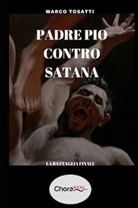 Padre Pio contro Satana: La battaglia finale