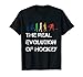 The Real Evolution Of Hockey, Ice Hockey T-shirt, Hockey T-Shirt